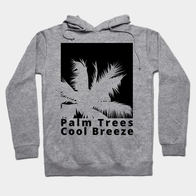 Palm Trees, Cool Breeze. Summertime, Fun Time. Fun Summer, Beach, Sand, Surf Design. Hoodie by That Cheeky Tee